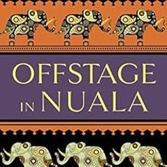ACCESS PDF EBOOK EPUB KINDLE Offstage in Nuala (The Inspector de Silva Mysteries Book 3) by Harriet