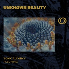 UNKNOWN REALITY 'Sonic Alchemy' album mix | 26/07/2024