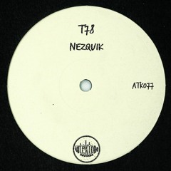 ATK077 - T78 "Nezquik" (Original Mix)(Preview)(Autektone Records)(Out Now)