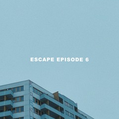 Escape - Episode 6