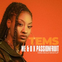 Tems - Me & U x Passionfruit (King Bouji Mashup)