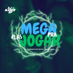 MEGA PRA ELAS JOGAR - MC MAGRINHO , MC GW , MC THAMARINHA [ DJ MENOR RF ] 2024