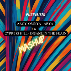 Argy, Omnya -Arya & Cypress - Insane in the brain = Purralizer mashup
