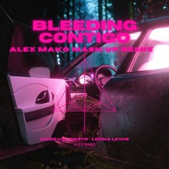 Karol G X Tiesto X Leona Lewis - Bleeding Contigo [Alex Mako Mash Up Remix]