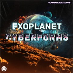 Soundtrack Loops - Exoplanet Cyberforms