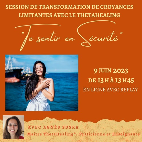 Session de ThetaHealing " Te Sentir en Sécurité" Ancrage - Présence - Stabilité émotionnelle