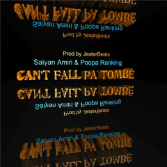 Can't Fall Pa Tombé (feat. Jester Beats & Poopa Ranking)