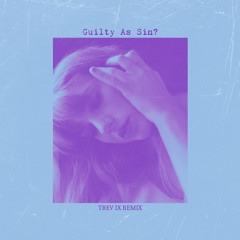 Taylor Swift - Guilty As Sin? (TREV IX Remix/SPED UP + PITCHED UP)