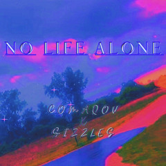 N0 L1FE A10NE Comaqov x Sizzles