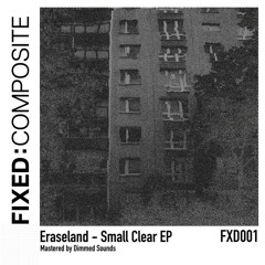 PREMIERE : Eraseland - Small Clear [FXD001]