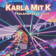 Karla Mit K @ Tralahopsasa 2025
