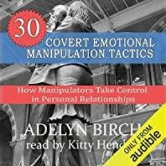PDFDownload~ 30 Covert Emotional Manipulation Tactics: How Manipulators Take Control in Personal Rel