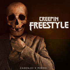 ZaBenjiii x Mirski - CREEPIN FREESTYLE