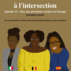 Saison 1 - #11 (1/2) : Être une personne racisée en Europe