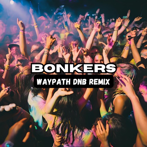 Dizzee Rascal - Bonkers (Waypath DNB remix) [Free Download]