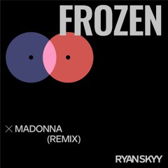 Madonna - Frozen (Ryan Skyy Remix) | House | EDM