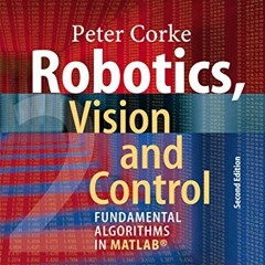 GET PDF 💏 Robotics, Vision and Control: Fundamental Algorithms In MATLAB, Second Edi