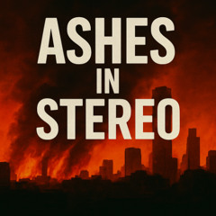 Ashes in Stereo