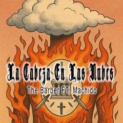 La Cabeza En Las Nubes - Machido & The Barber