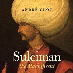 [Download] EPUB 📗 Suleiman the Magnificent by  Andre Clot PDF EBOOK EPUB KINDLE