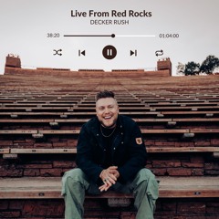 Decker Rush - LIVE From Red Rocks