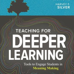 [PDF] Teaching for Deeper Learning: Tools to Engage Students in Meaning Making