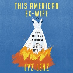 ✔pdf⚡  This American Ex-Wife: How I Ended My Marriage and Started My Life
