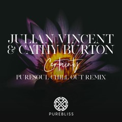 Julian Vincent & Cathy Burton - Certainty (Puresoul Chill Out Remix)