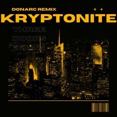 Kryptonite - (Donarc Remix)