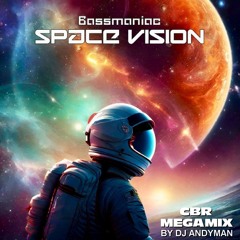 BASSMANIAC - SPACE VISION MEGAMIX (CBR Mix by DJ Andyman)
