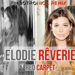 Elodie Reverie - Red Carpet (timbotronica remix)