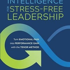 [Free] KINDLE 📫 Emotional Intelligence for Stress-free Leadership: Turn Emotional Pa