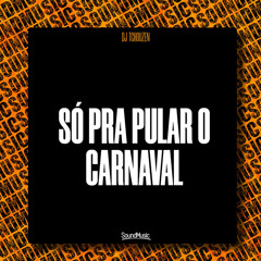 SÓ PRA PULAR O CARNAVAL