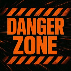 DANGER ZONE