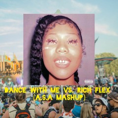DANCE WITH ME VS RICH FLEX (A.S.A Mashup) SKIP 30 Sec