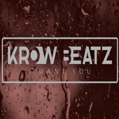 Krow Beatz - I Want You PREVIEW