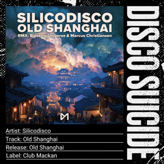 Silicodisco - Old Shanghai [Club Mackan]