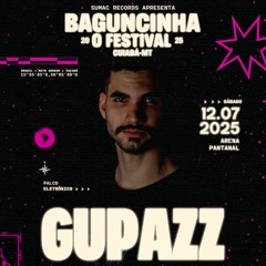 GUPAZZ @ Baguncinha Festival 2025