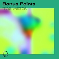 Bonus Points - The Match