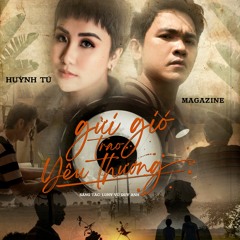 Gửi gió trao yêu thương - Huỳnh Tú x Magazine x Benny