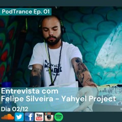 PodTrance #01 - Felipe Silveira (Yahyel Project)