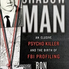 🧔‍♂️📚[PDF] DOWNLOAD EBOOK ShadowMan: An Elusive Psycho Killer and the Birth of FBI 🥶🤴