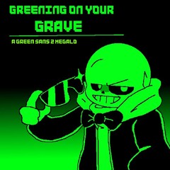 GREENENING ON YOUR GRAVE
