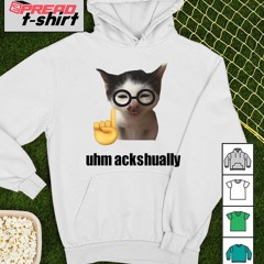 Cat uhm ackhaully T-shirt