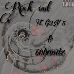 Rock Out (Ft. G3N 5 x six06andz)