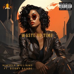 01 Waste Yo Time