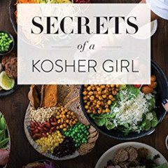 [Get] KINDLE 📧 Secrets of a Kosher Girl: A 21-Day Nourishing Plan to Lose Weight and
