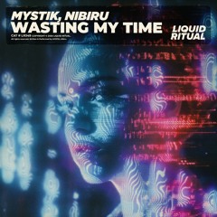 MYSTIK, NIBIRU - WASTING MY TIME