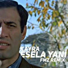 KAYRA - MESELA YANİ FMZ REMIX