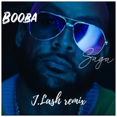 BOOBA - Saga (J.LASH remix)